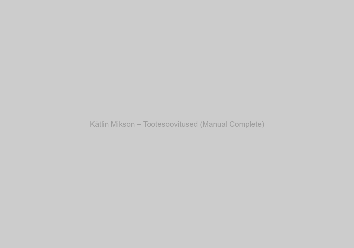 Kätlin Mikson – Tootesoovitused (Manual Complete)